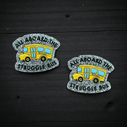 Struggle Bus Glitter Acrylic Flatback
